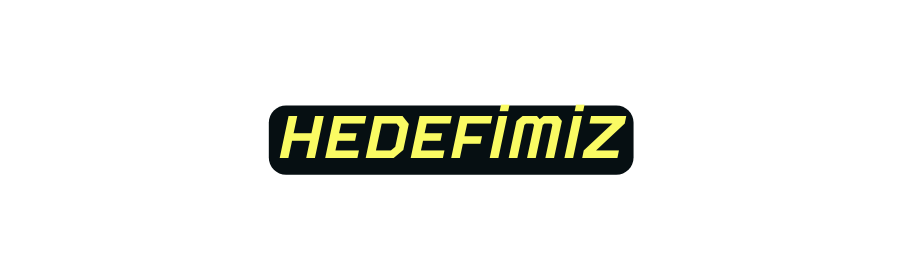 HEDEFİMİZ